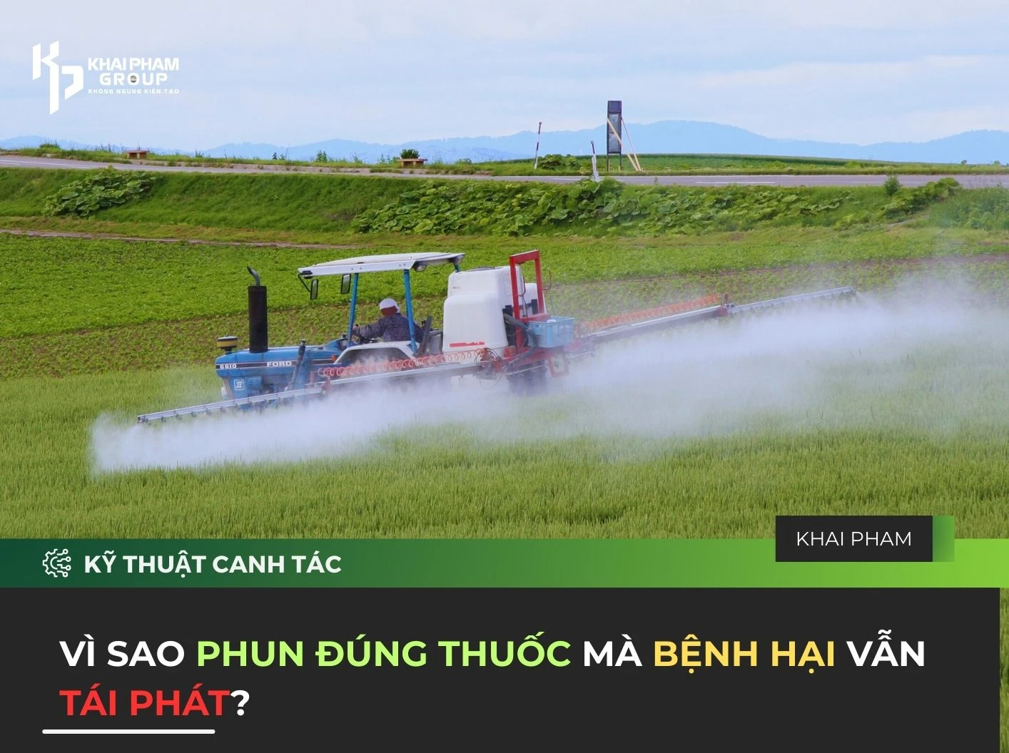 VÌ SAO PHUN ĐÚNG THUỐC MÀ BỆNH HẠI VẪN TÁI PHÁT?